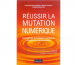 REUSSIR LA MUTATION NUMERIQUE 